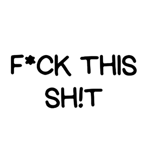F*ck This Shit Tattoo