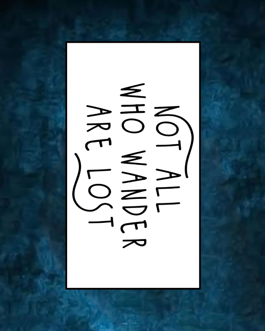 Not All Who Wander Are Lost - Semi Permanent