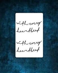 "with every heartbeat" Tattoo - Semi Permanent