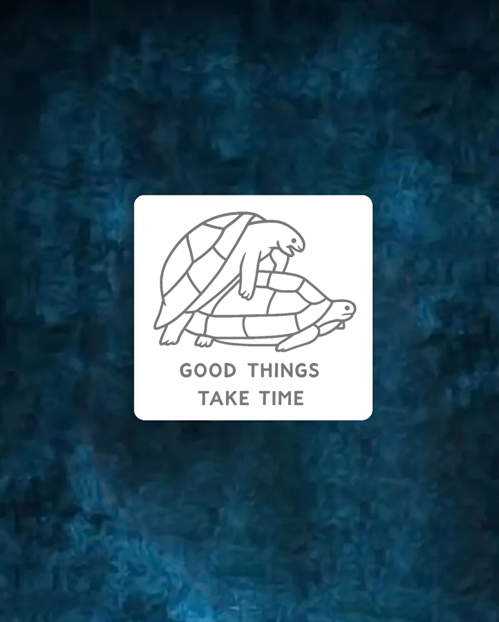 Good Things Take Time - Semi Permanent