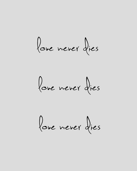 Love Never Dies Tattoo - Semi Permanent