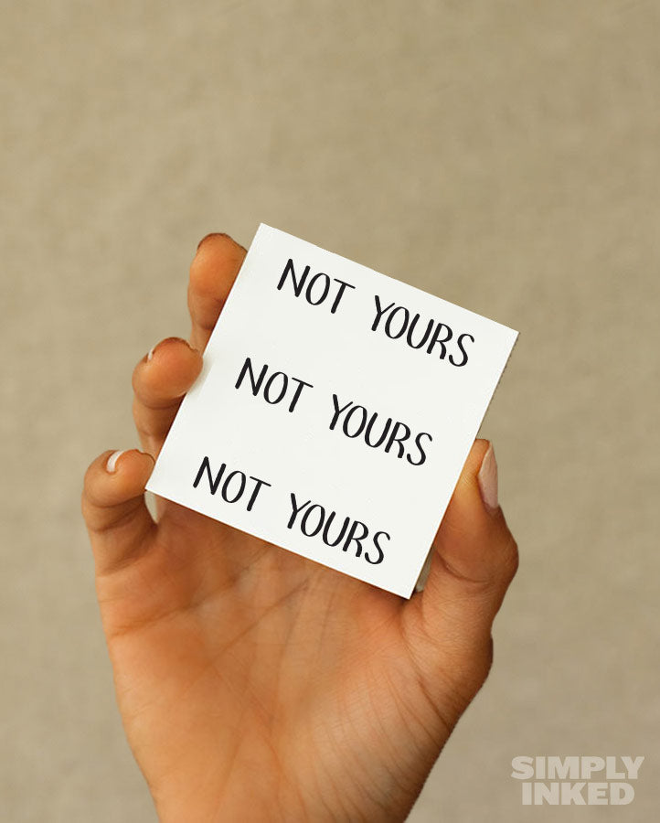 NEW "Not Yours" Tattoo