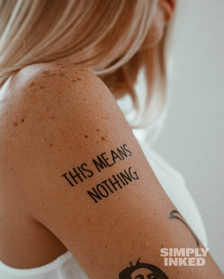 "This means nothing" Tattoo