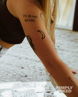 "This means nothing" Tattoo